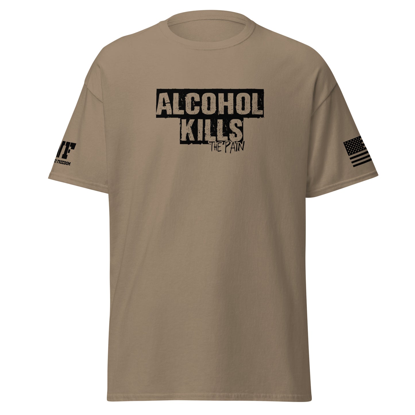 Beige Shirt that says Alcohol Kills The Pain