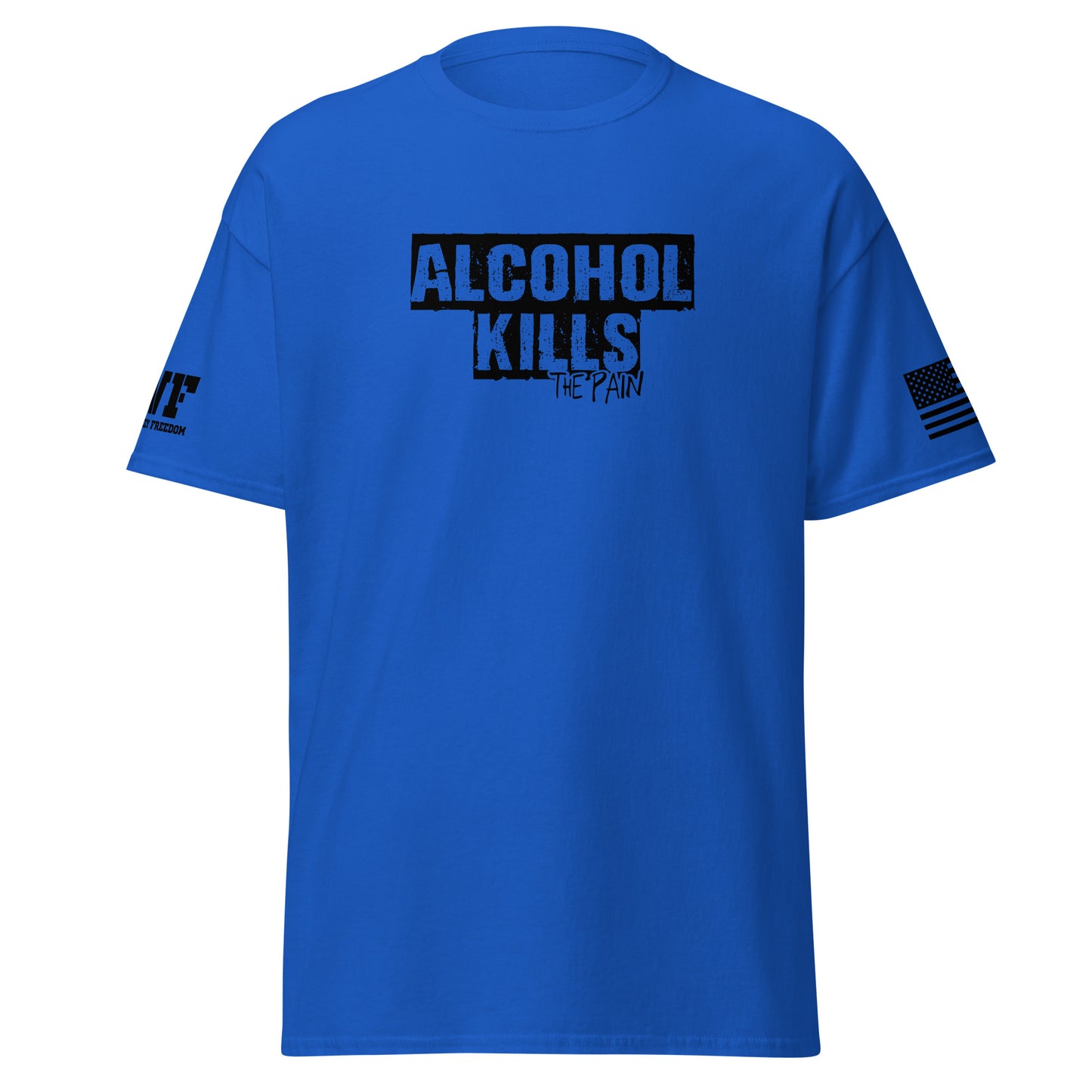 Blue Shirt that says Alcohol Kills The Pain