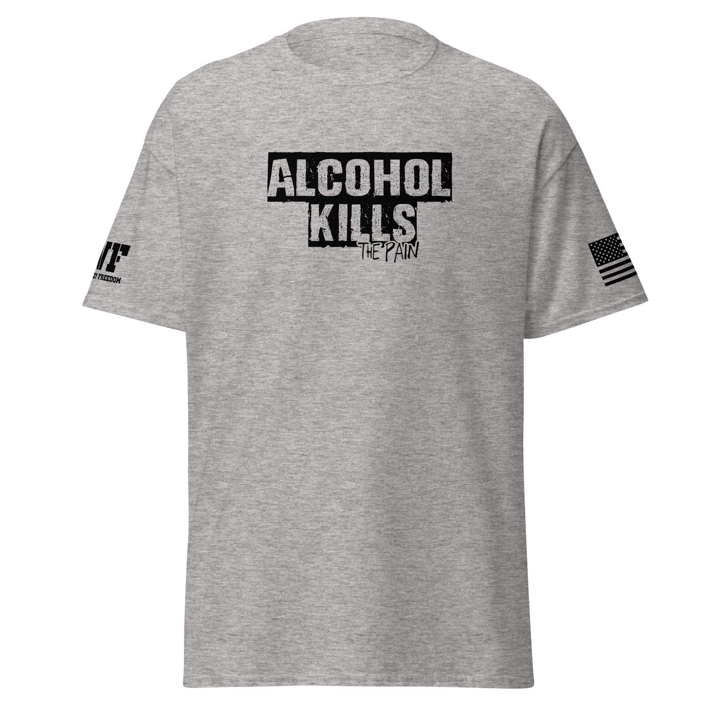 light grey Shirt that says Alcohol Kills The Pain