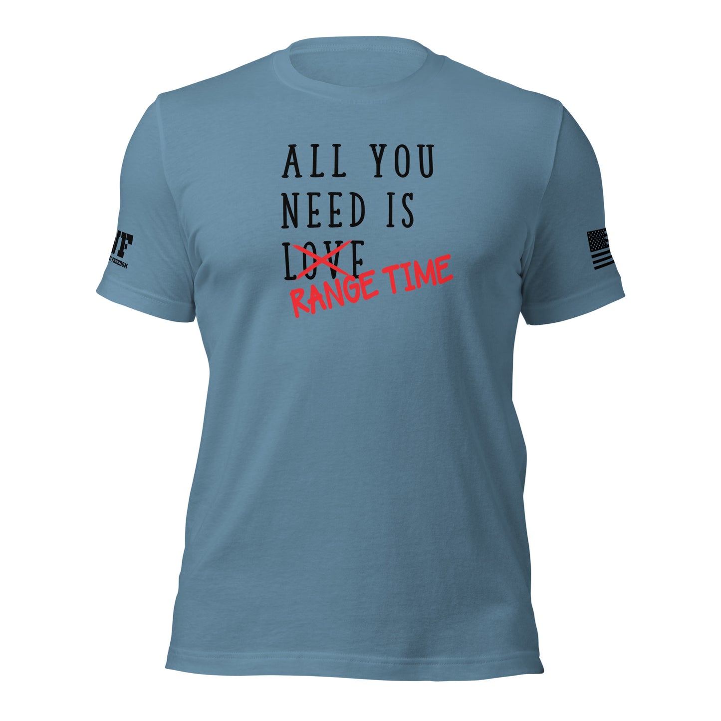 Rugged blue t-shirt with bold, distressed text that reads "All You Need Is Love" — the word "Love" is aggressively crossed out with red, and "Range Time" is handwritten over it in a tactical, graffiti-style font. The design evokes a gritty, Second Amendment-inspired vibe with a tough, no-nonsense attitude.