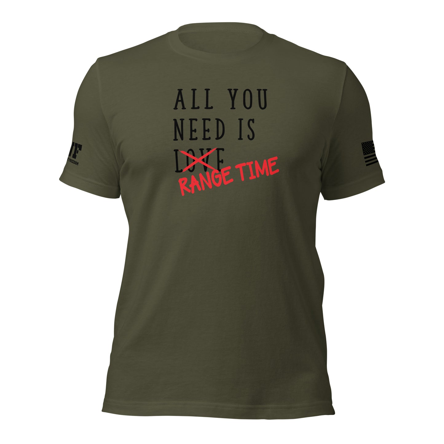 Rugged military green t-shirt with bold, distressed text that reads "All You Need Is Love" — the word "Love" is aggressively crossed out with red, and "Range Time" is handwritten over it in a tactical, graffiti-style font. The design evokes a gritty, Second Amendment-inspired vibe with a tough, no-nonsense attitude.