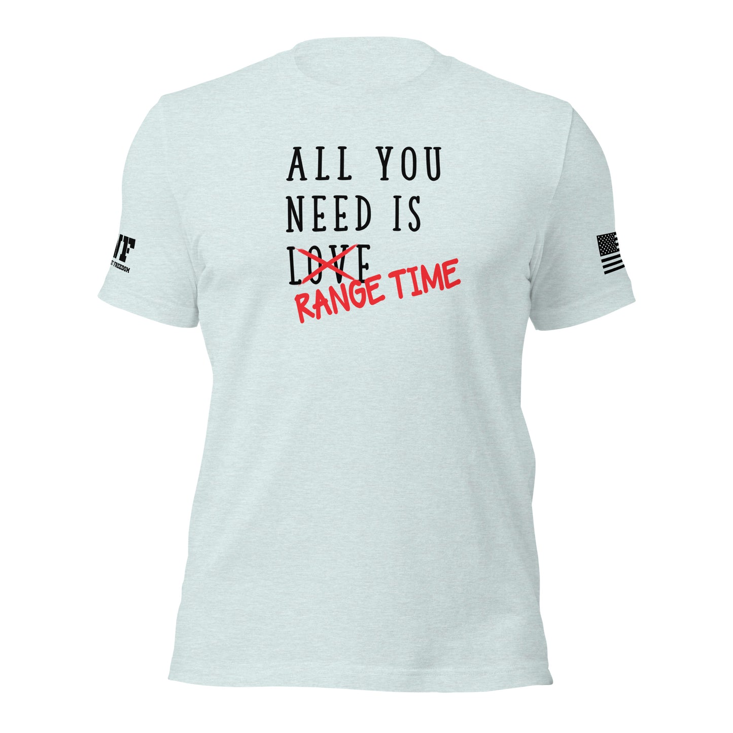 Rugged ice blue t-shirt with bold, distressed text that reads "All You Need Is Love" — the word "Love" is aggressively crossed out with red, and "Range Time" is handwritten over it in a tactical, graffiti-style font. The design evokes a gritty, Second Amendment-inspired vibe with a tough, no-nonsense attitude.