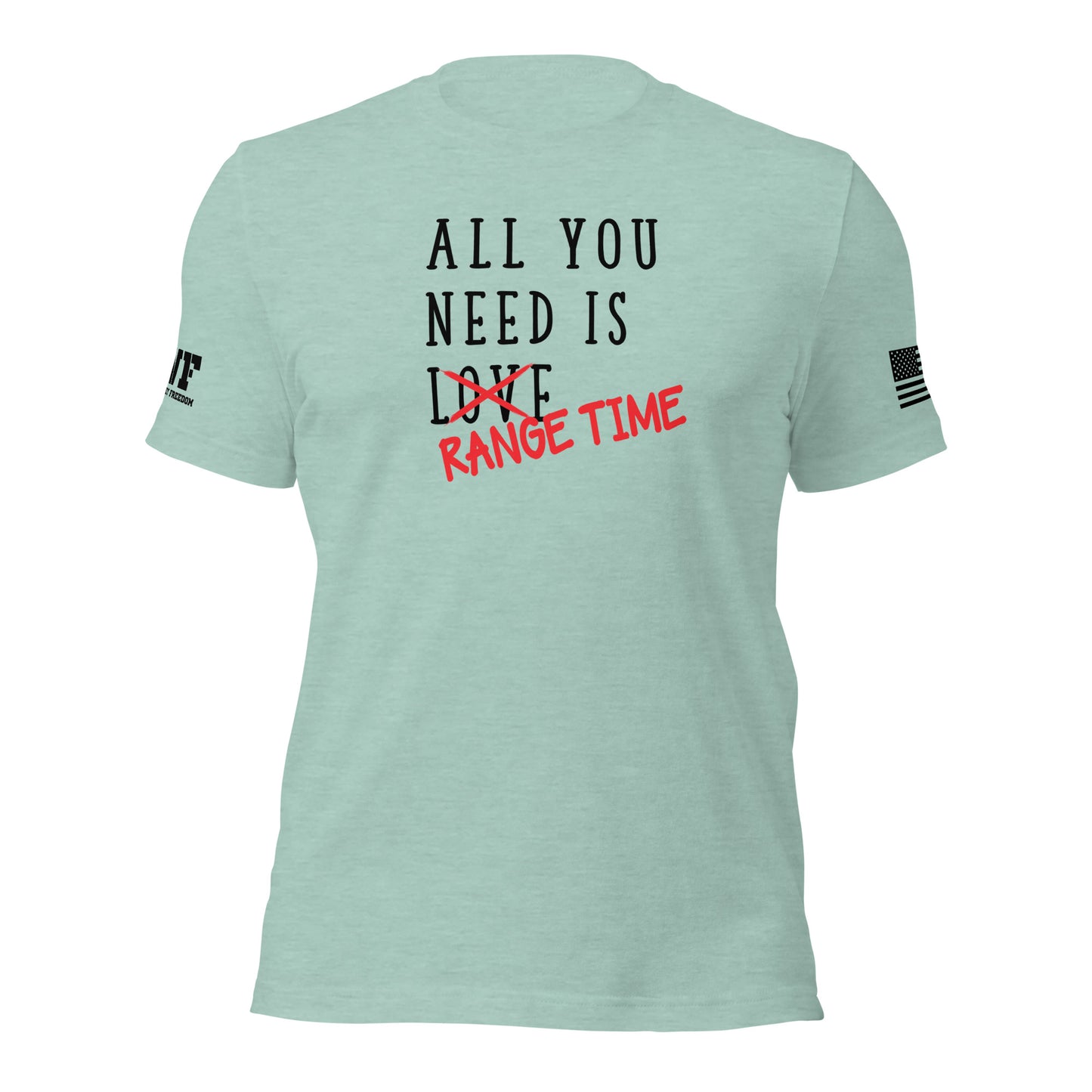 Rugged mint green t-shirt with bold, distressed text that reads "All You Need Is Love" — the word "Love" is aggressively crossed out with red, and "Range Time" is handwritten over it in a tactical, graffiti-style font. The design evokes a gritty, Second Amendment-inspired vibe with a tough, no-nonsense attitude.