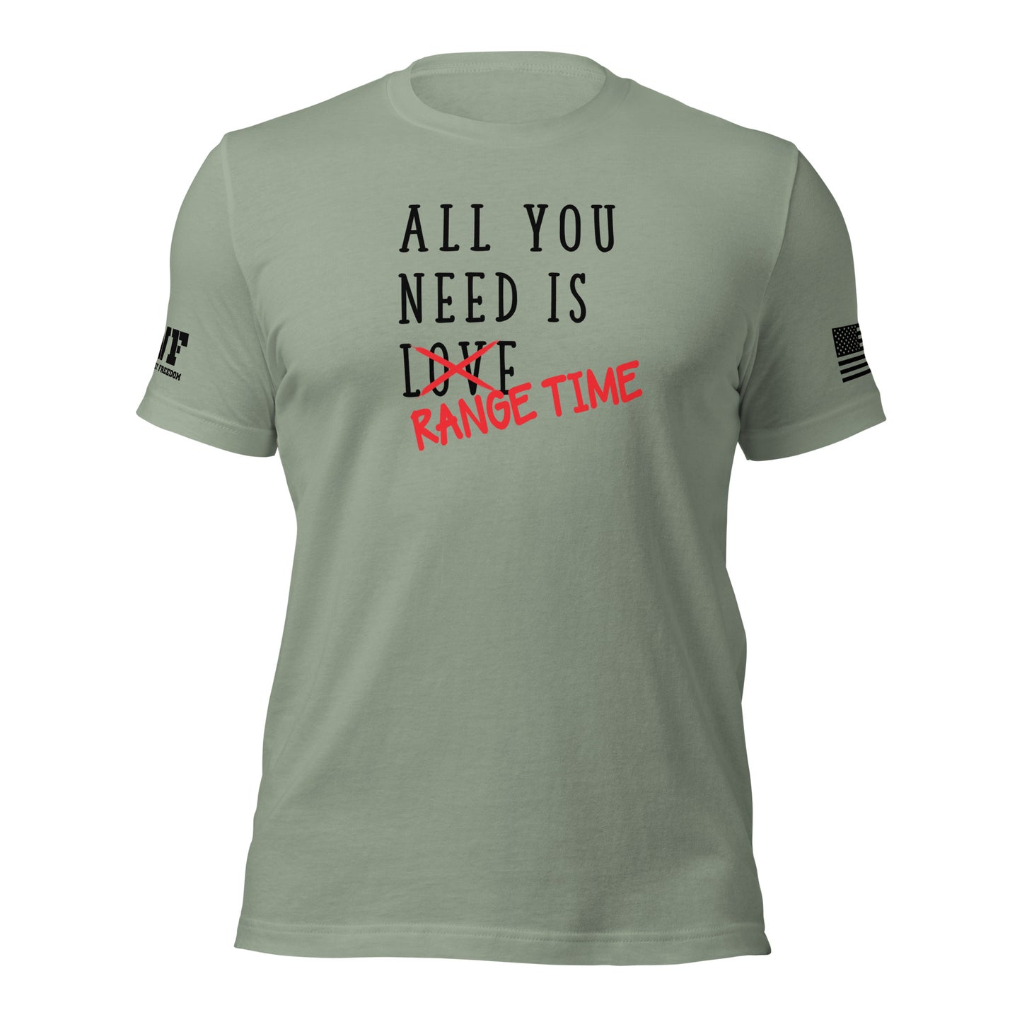 Rugged sage green t-shirt with bold, distressed text that reads "All You Need Is Love" — the word "Love" is aggressively crossed out with red, and "Range Time" is handwritten over it in a tactical, graffiti-style font. The design evokes a gritty, Second Amendment-inspired vibe with a tough, no-nonsense attitude.