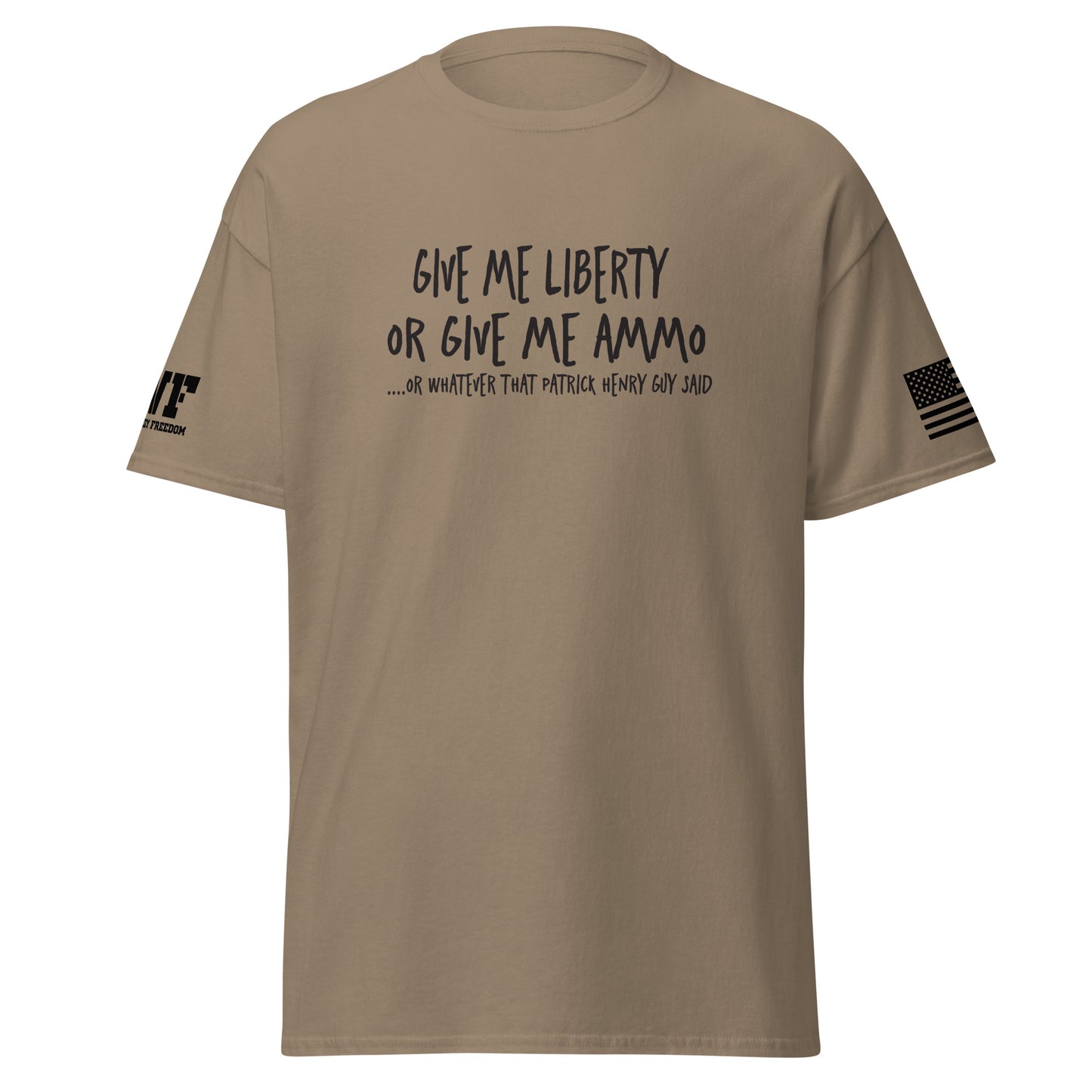 Beige t-shirt that says give me liberty or give me ammo.