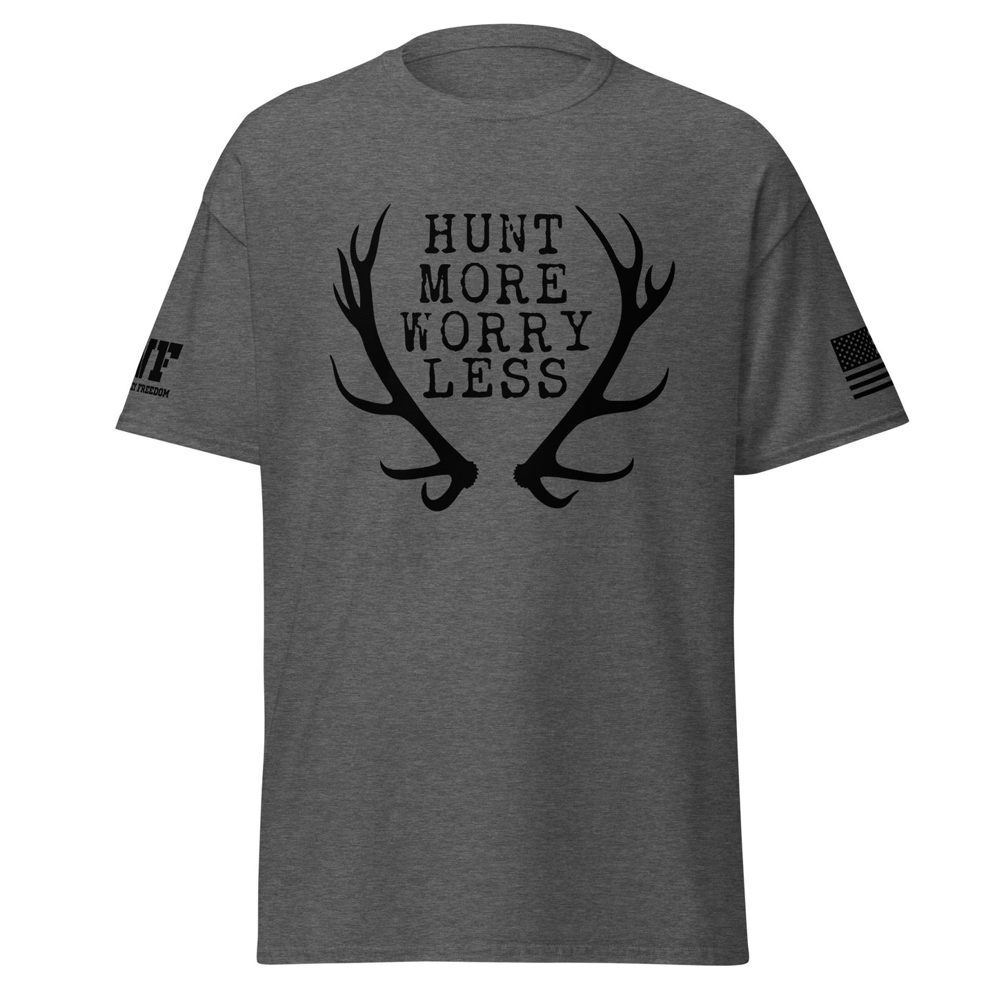 Hunt More Worry Less T-Shirt