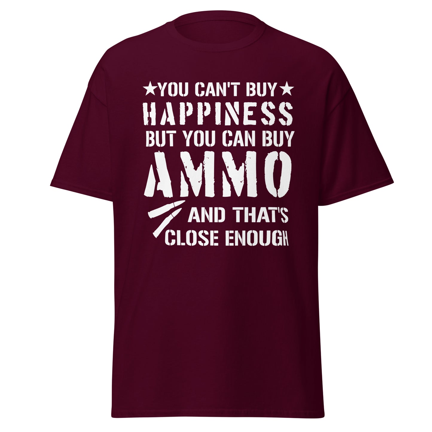Marron second amendment t-shirt that says you cant buy happiness but you can buy ammo with 2 bullets on it.