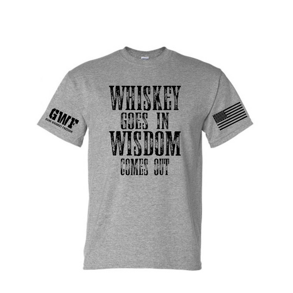 Whiskey Goes In Wisdom Comes Out Shirt